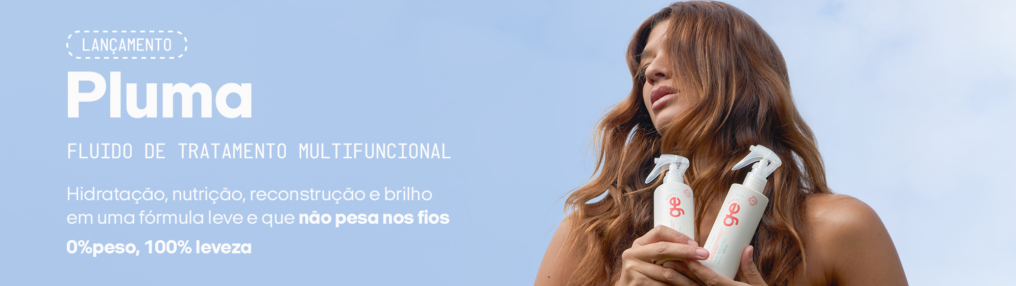 Lançamento Leave-In Pluma | Fluido de tratamento multifuncional com hidratação, nutrição, reconstrução e brilho em fórmula leve e que não pesa nos fios